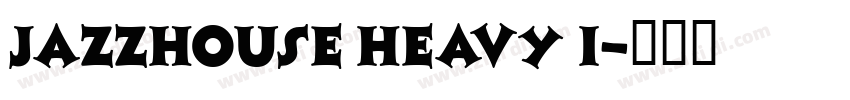 JazzHouse Heavy I字体转换 JazzHouse Heavy I字体转换